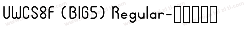 UWCS8F (BIG5) Regular字体转换